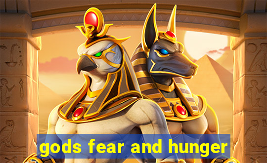 gods fear and hunger